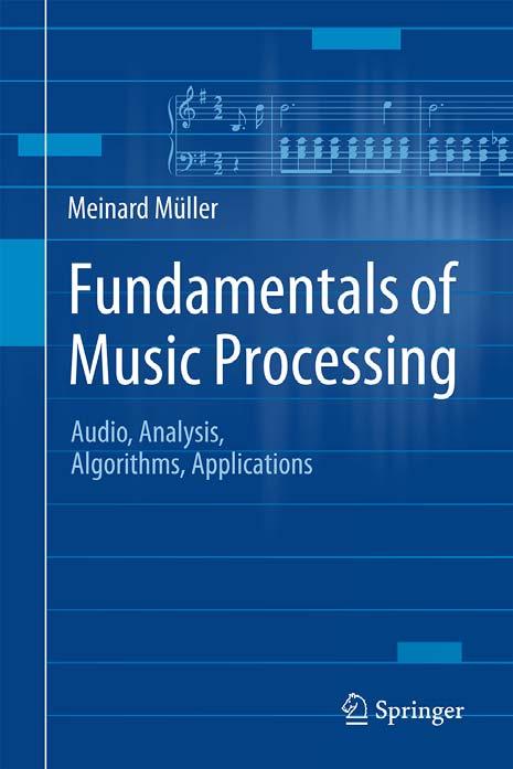 Book: Fundamentals of Music Processing Meinard Müller Fundamentals of Music Processing Audio, Analysis, Algorithms, Applications