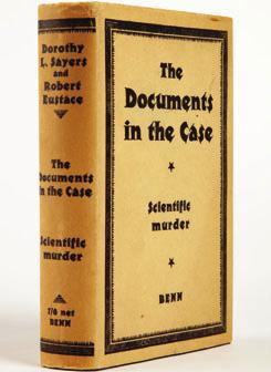 215/ 216/ 215/ Sayers, Dorothy L. and Robert Eustace: THE DOCUMENTS OF THE CASE A Scientific Murder. London: Ernest Benn. 1930 First edition, first printing.