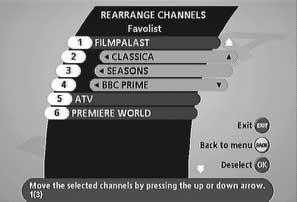 MAIN MENU Rearrange Channels From here you can arrange the sequence for the channels within your favourite lists. With, mark the channel you want to move to a new position within the list.