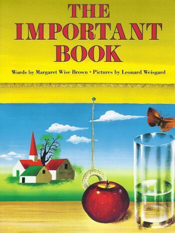 Image from: THE IMPORTANT BOOK Based on the book by Margaret Wise Brown A project for Mrs. Leddy s Media Center class.