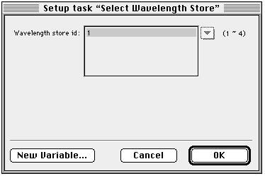 OPENLAB Select Store Task This task allows you to select oe of the pre-stored wavelegths. You must set up the wavelegth store (as described o page 5) before you ru the automatio.