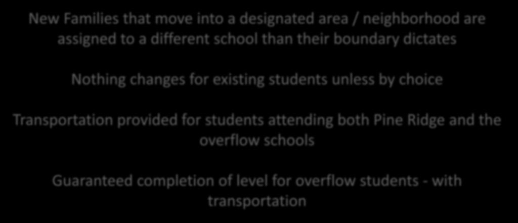 existing students unless by choice Transportation provided for students attending both Pine Ridge and the overflow schools Guaranteed