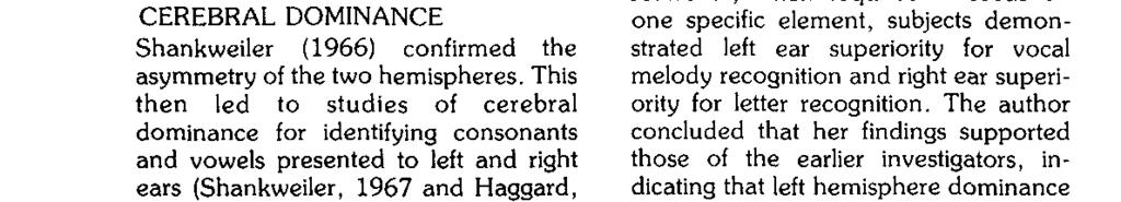 CEREBRAL DOMINANCE Shankweiler (1966) confirmed the asymmetry of the two hemispheres.