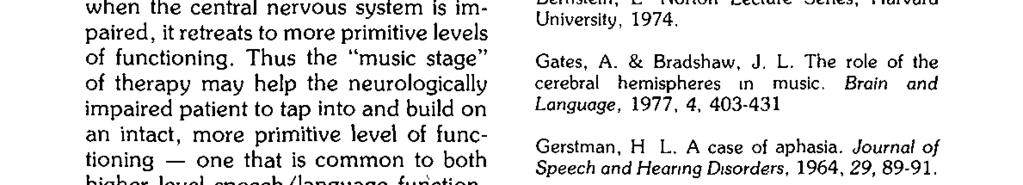 Although this relationship is theoretical, the existence of unidentified common antecedents to both the evolution of language/speech and musical phrasing seems logical.