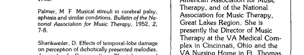 Effects of temporal-lobe damage on perception of dichotically presented melodies. Journal of Comparative Physiology and Psychology, 1966, 62, 115-119 Shankweiler, D. & Studdert-Kennedy. M.