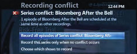 MANAGE SERIES RECORDING CONFLICTS When episodes of a series conflict with previously scheduled recordings the following recording conflict screen appears to help you to resolve the conflict.