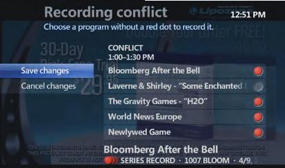 You can either select DON T RECORD to not record the new series episode or you can select RESOLVE CONFLICT.