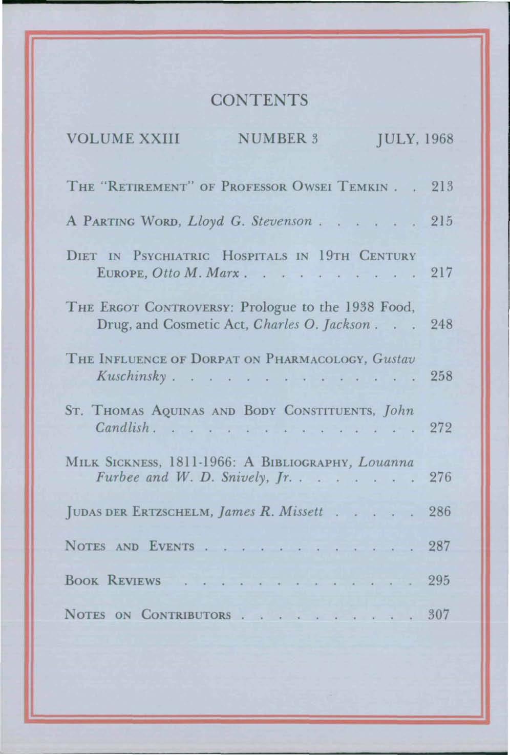 CONTENTS VOLUME XXIII NUMBER 3 JULY, 1968 THE "RETIREMENT" OF PROFESSOR OWSEI TEMKIN.. 213 A PARTING WORD, Lloyd G. Stevenson 215 DIET IN PSYCHIATRIC HOSPITALS IN 19TH CENTURY EUROPE, Otto M.