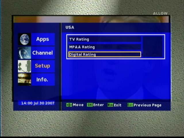 User can set the country in this function.. Rating Control. In Rating control, you will see 2 or 3 rating options. They are TV Rating, MPAA Rating and Digital Rating.
