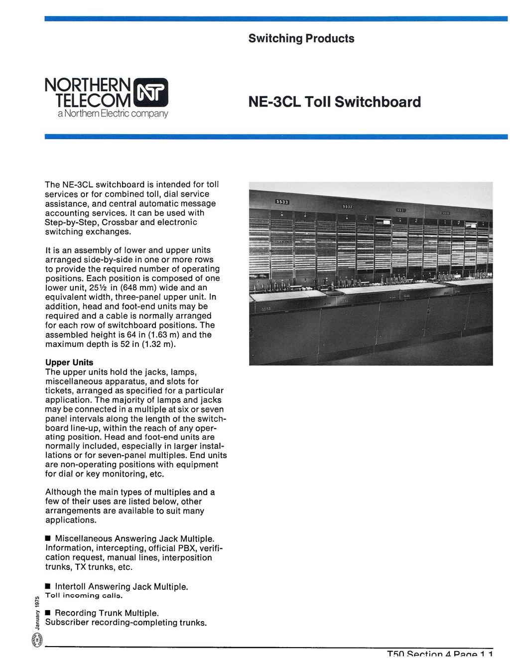 NE-3CL Toll Switchboard The NE-3CL switchboard is intended for toll services or for combined toll, dial service assistance, and central automatic message accounting services.