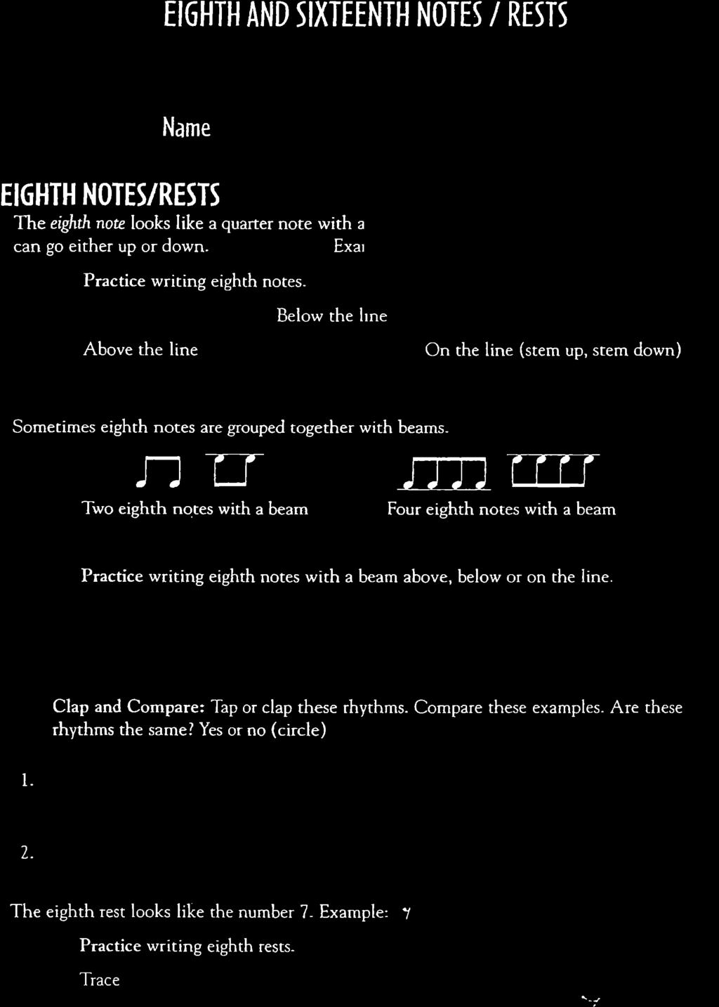 EIGHTH AND SIXTEENTH NOTES / RE5T5 Narne EIGHTH NOTEs/REsTs The eighth nore looks like a quarter note with a can go either up or down.