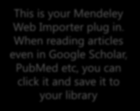 92 Constitute your own library on When you sign in, this page will come up. Install Mendeley Web Importer.