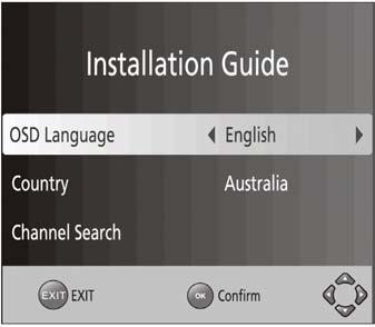 4. Installation Guide 4.1 Initial Setup and Channel Tuning After all connections have been made, switch on your TV unit. Press the POWER button to switch on the Set Top Box.