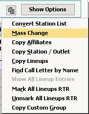 INPUT LINEUP TOOLS MASS CHANGE From your program s Station Lineup page, click the Show Options button in the upper right-hand corner. Select Mass Change to access the Mass Change window.