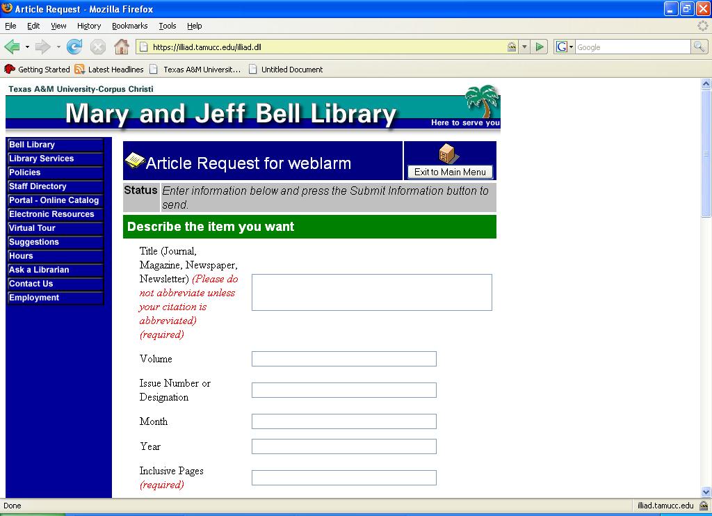 ILL (Interlibrary Loan) On the request form fill in the fields (Journal name, Volume, Issue, title of article, author(s) etc.