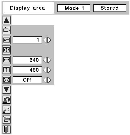 Press the SELECT button at the Display area icon and the Display area dialog box appears. Display area Display area V Adjust the vertical area displayed by this projector.