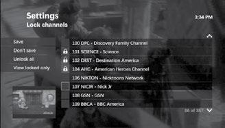 Lock Specific Channels 1. Open the Parental Locking Settings screen. 2. Use the DOWN arrow to select Change beneath Channels. Press OK. 3.