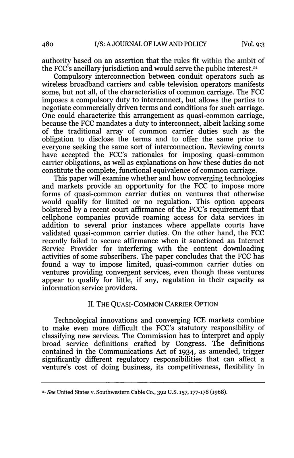 480o I/S: A JOURNAL OF LAW AND POLICY [Vol. 9:3 authority based on an assertion that the rules fit within the ambit of the FCC's ancillary jurisdiction and would serve the public interest.