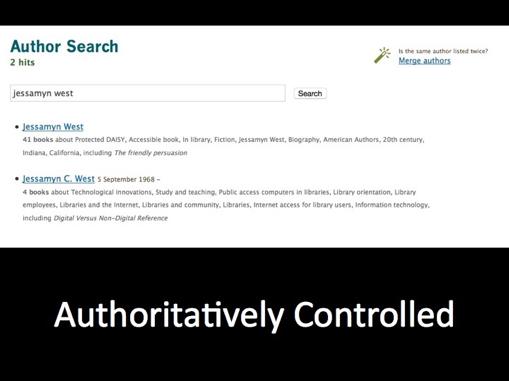 We use authority control for authors which means each Author has a unique ID in our database and we don't have like