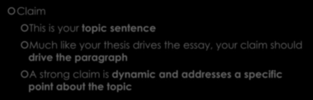 Step 2: Body Paragraphs Claim This is your topic sentence Much like your thesis drives the essay, your