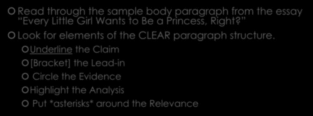 Practice: Deconstructing Body Paragraphs Read through the sample body paragraph from the essay Every Little Girl Wants to Be a Princess, Right?