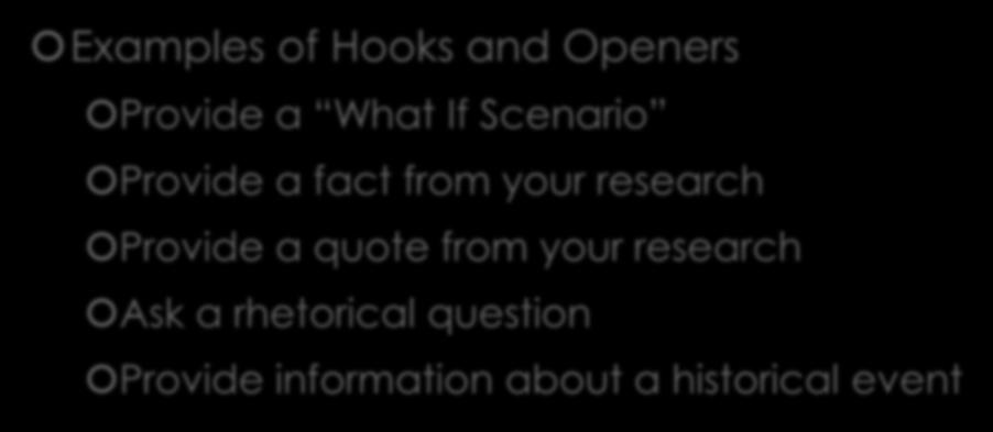 Step 3: Intro and Conclusion Examples of Hooks and Openers Provide a What If Scenario Provide a fact from your