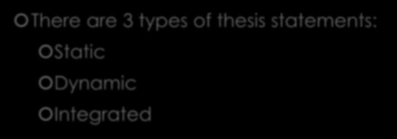 Step 1: Thesis Writing There are 3 types of