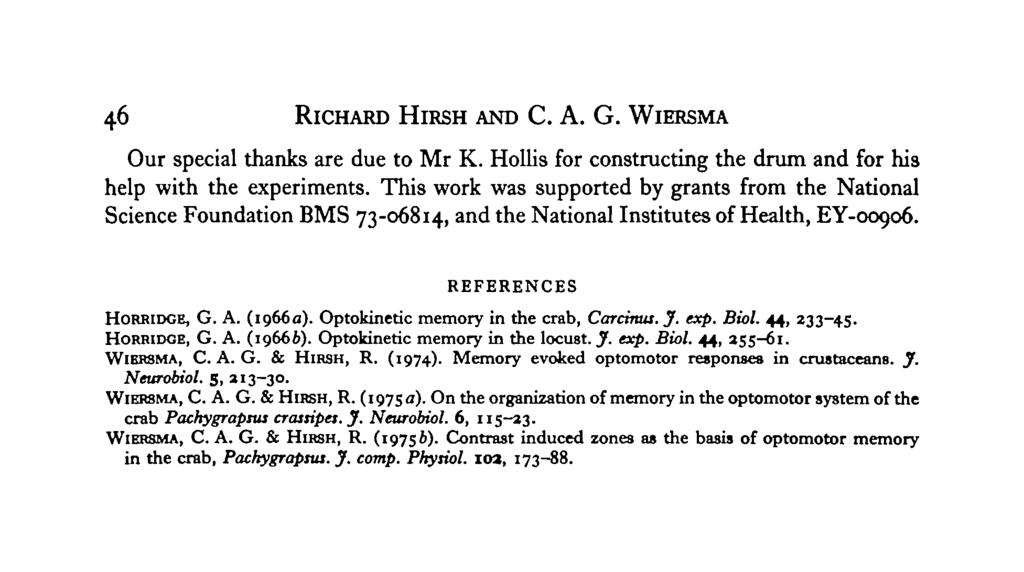 46 RICHARD HIRSH AND C. A. G. WIERSMA Our special thanks are due to Mr K. Hollis for constructing the drum and for his help with the experiments.