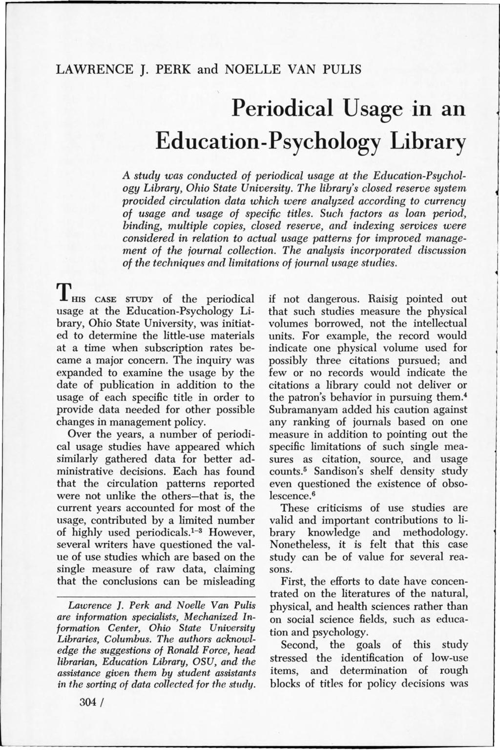 LAWRENCE J. PERK and NOELLE VAN PULIS Periodical Usage in an Education-Psychology Library A study was conducted of periodical usage at the Education-Psychology Library, Ohio State University.