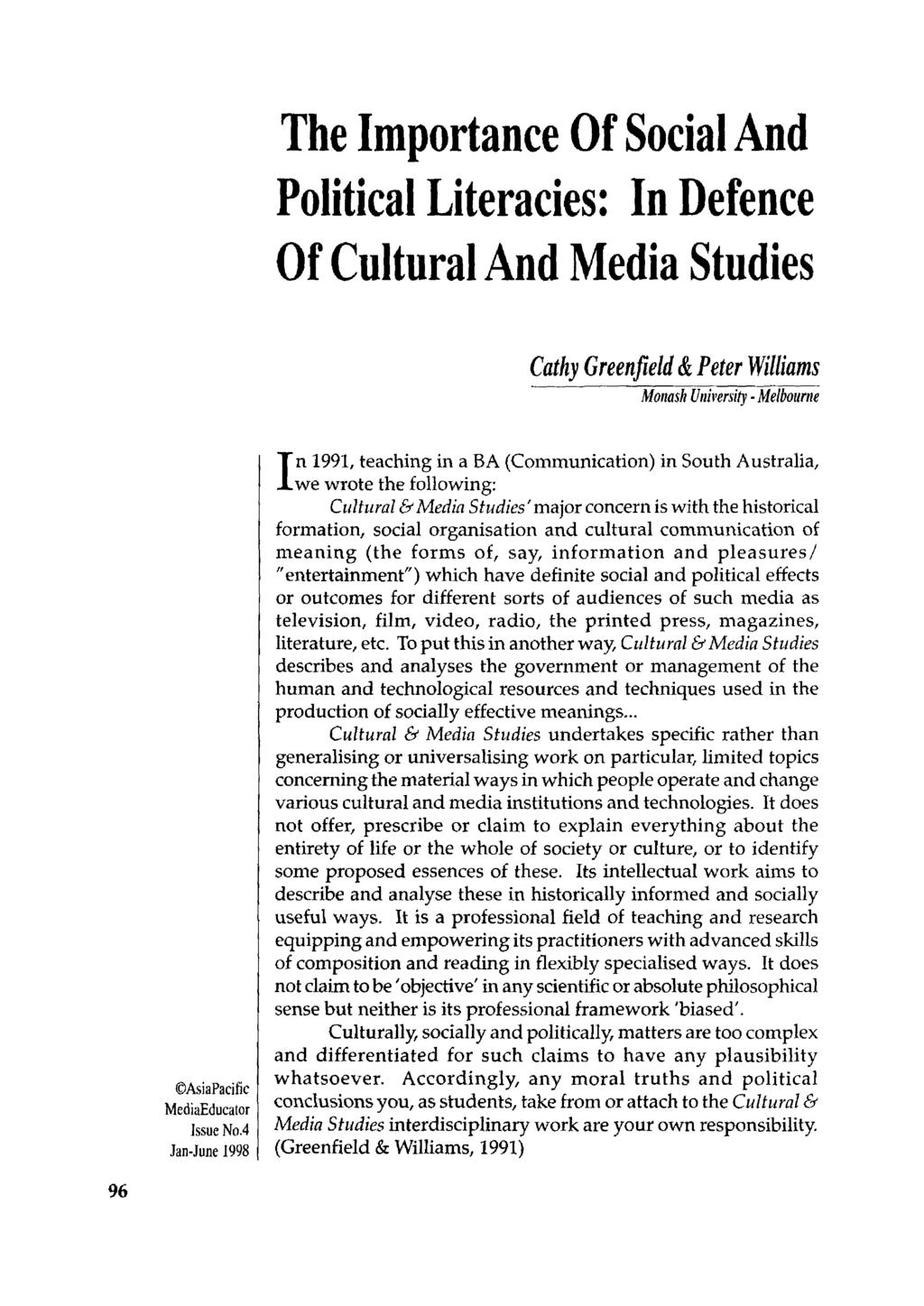 The Importance Of Social And Political Literacies: In Defence Of Cultural And Media Studies Cathy Greenfield &Peter Williams MOl/ash UI/imsity. Melbourne AsiaPacific MediaEducator Issue No.