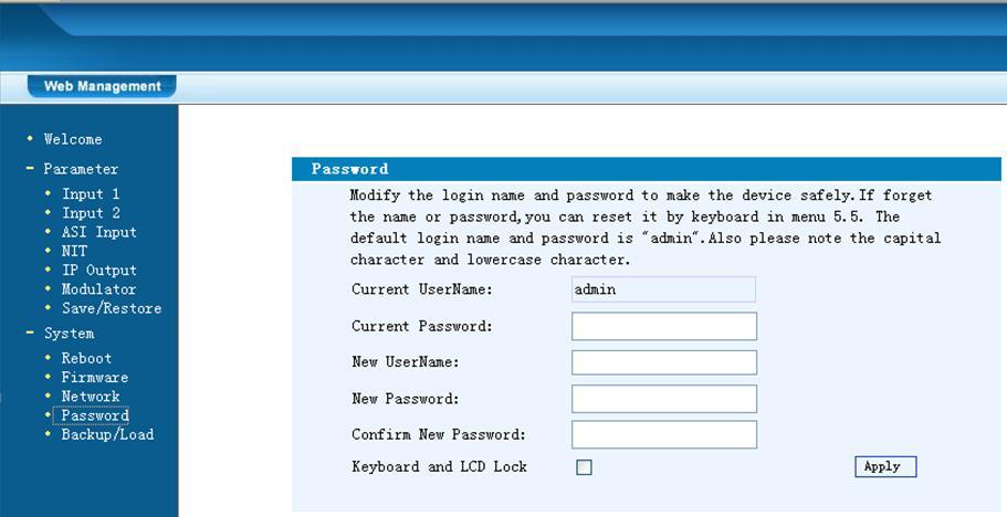 Figure-13 Change Password When user clicks Password, it will display the password screen as Figure-14. Here user can change the Username and Password for login to the device.