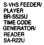 S525U TIME CODE GENERATOR/READER ~ MONITOR I v/c SPECIAL-EFFECTS GENERATOR KM-1~ I MONITOR 14" y/c MONITOR TM"I~U 14"YICKJNITOR TM-1"""," gpl F- ~ ~i MONITOR I ---AUOfO-I