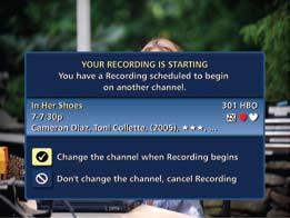 Recording Notices Recording Starting Notice If you are currently watching TV, before a Scheduled Recording begins, a notice will appear giving you the opportunity to confirm or cancel the recording.