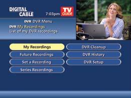Future Recordings View List of Scheduled Recordings From the Main Menu or Quick Menu, Select DVR* Select Future Recordings See a list by day of all the programs you have scheduled to record; use