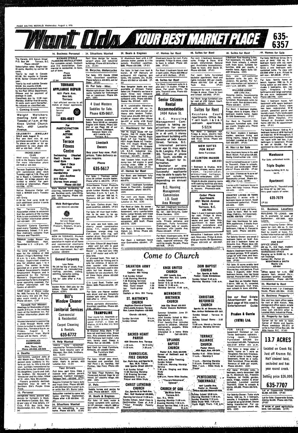 PAGE AO,THE HERALD. Wednesday, August 4, 1976 The Herald, 3212 Kalum Street P.O. Box 399 Terrace, B.C. Phone 635.6357 Subscrpton rates: Slngle copy 20 cents. Monthly by carder 80 cents.