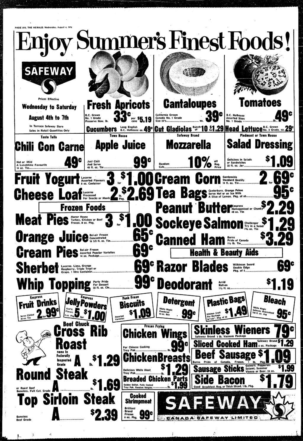PAGE A12, THE HERALD, Wednesday, August 4, 1976 Enjoy Fnest Foods,!1. ) ' ~,~,,'~'~'...!~J~"~'~J~!~ " ~'~"~,'~"~;~:!~~ Wednesda'y~;o"Saturday, Fresh... Apr ots Cantaloupes Tomatoes rreservenow, b. 33.