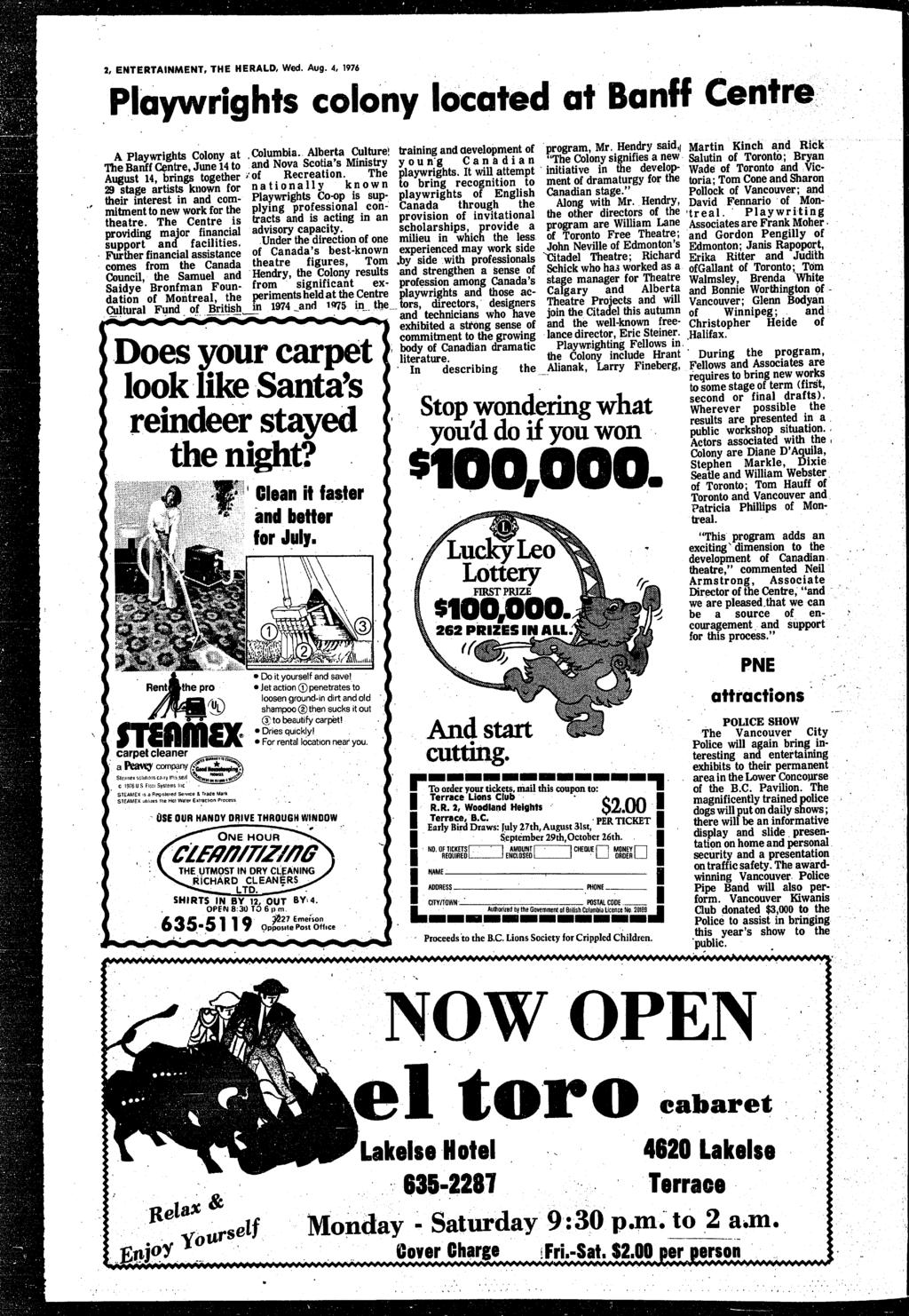2, ENTERTANMENT, THE HERALD, Wed. Aug. 4, 1976 Playwrghts colony ocafed at Banff Centre.- A Playwrghts Colony at Columba.. Alberta Culture!