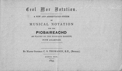 The wrapper has the title; Ceol Mor / a new and abbreviated system / of musical notation for the Piobaireachd / as played on the Highland bagpipe / Major General C. S. Thomason, R.E.