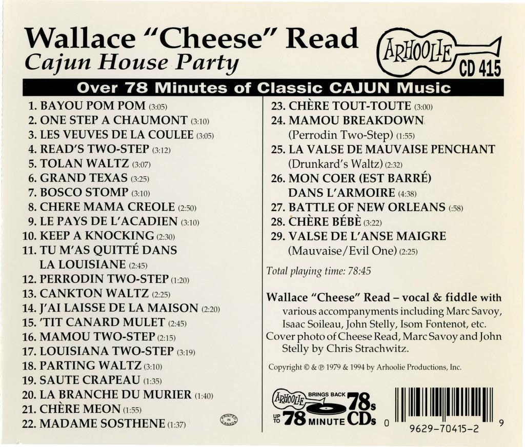 Wallace ucheese" Read Cajun House Party Over 78 Minutes of Classic CAJUN Music 1. BAYOU POMPOM (305) 2. ONE STEP A CHAUMONT (3 10) 3. LES VEUVES DE LA COULEE (305) 4. READ'S TWO-STEP 0:12) 5.