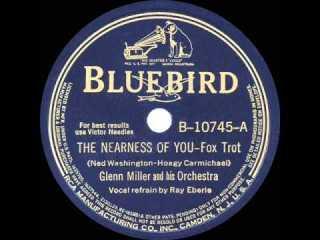 Glenn Miller Orchestra - The Nearness of You, 1940 Sarah Vaughan recorded the tune on several occasions beginning with