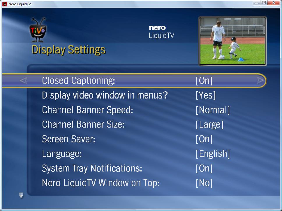 8.3 Display Settings Messages & Settings You can use the Display Settings screen to specify in detail which information should be displayed by Nero LiquidTV and how it should be displayed.