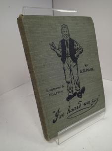 023368 10 TITLE: "I've Huard Um Zay"; Somerset Dialect, Dialogue and other Poems AUTHOR: PAUL, A D PUBLISHED: Bristol Times and Mirror LTD 1916 BOOK CONDITION: Good JACKET CONDITION: No Jacket