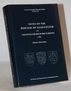 014086 38 TITLE: Notes On The Diocese Of Gloucester AUTHOR: PARSONS, Chancellor Richard PUBLISHED: Bristol & Gloucestershire Archaeological Society 2005 BOOK CONDITION: As New JACKET CONDITION: Very