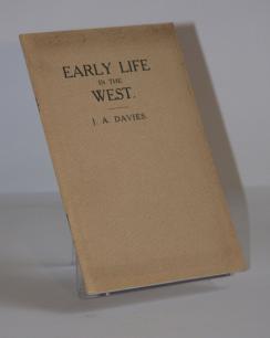 014715 15 TITLE: Early Life In The West AUTHOR: DAVIES, J A PUBLISHED: J Baker & Son 1927 BOOK CONDITION: Good JACKET CONDITION: No Jacket BINDING: Soft Cover SIZE: 8vo - over 73/4" - 93/4" Tall