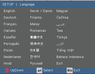 User Controls SETUP Language Choose the multilingual OSD menu. Press or to enter the "Language" menu then use or to select your preferred language. Press Enter to finalize the selection.