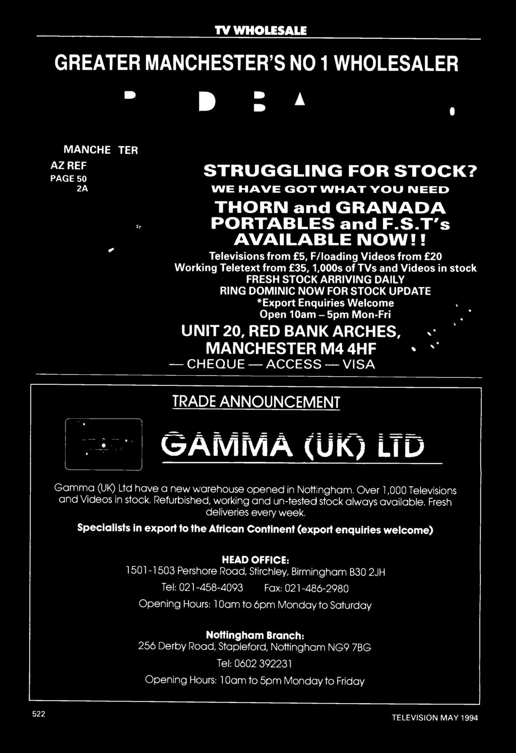 10am - 5pm Mon -Fri UNIT 20, RED BANK ARCHES, MANCHESTER M4 4HF CHEQUE ACCESS VISA TRADE ANNOUNCEMENT ks-7-amivia Gamma (UK) Ltd have a new warehouse opened in Nottngham.