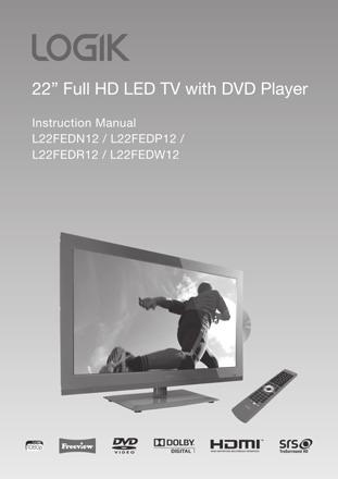 Preparation Thank you for purchasing your new Logik 22 Full HD LED TV with DVD Player. Your new TV has many features and incorporates the latest technology to enhance your viewing experience.
