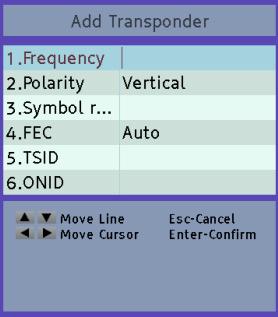 Press Enter key to confirm the entry Changing the transponder settings Press F2 key You can change the frequency, the polarization, the FEC symbol rate, TSID and ONID.