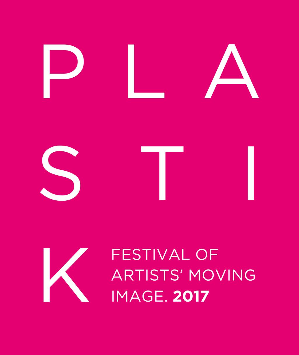 PRESS RELEASE PLASTIK Festival of Artists Moving Image 2017 PROGRAMME ANNOUNCEMENT PLASTIK are thrilled to launch the programme for the second edition of the Festival.