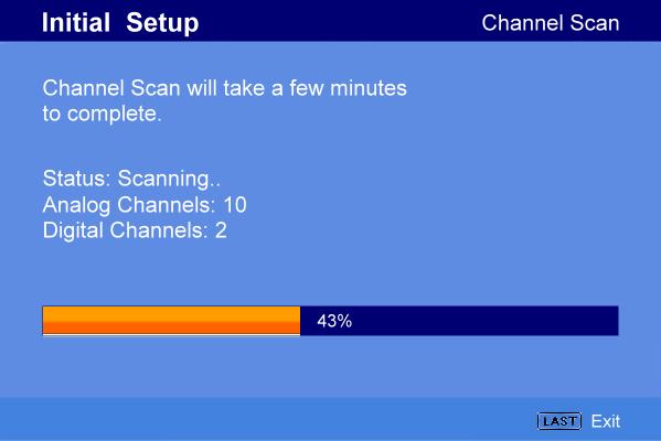 If you do not want to scan for channels at this time, press the LAST key on the remote control.